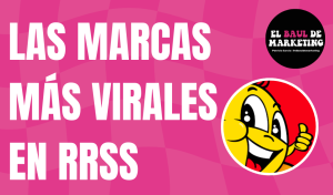 MARCAS MAS VIRALES EN REDES SOCIALES