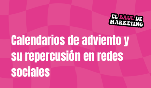 calendarios de adviento en redes sociales